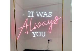 It Was Always You Neon Sign