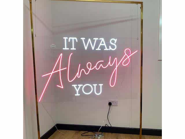 It Was Always You Neon Sign